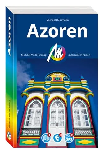 MICHAEL MÜLLER REISEFÜHRER Azoren - Reiseführer für die Azoren, 100% authentisch und vor Ort recherchiert, ideal für abenteuerlustige Reisende.