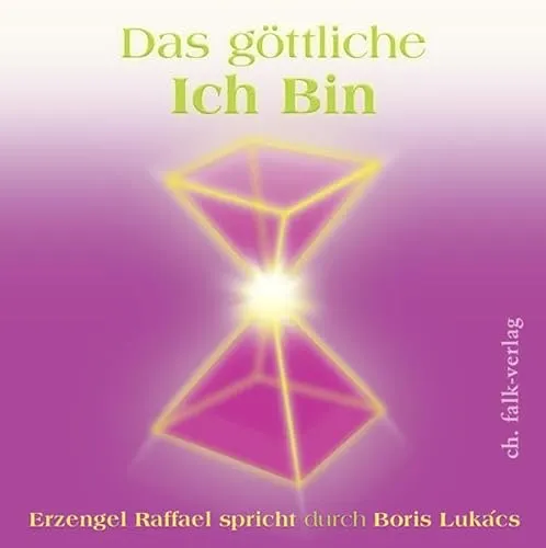 Das göttliche ICH BIN: Erzengel Raffael spricht …