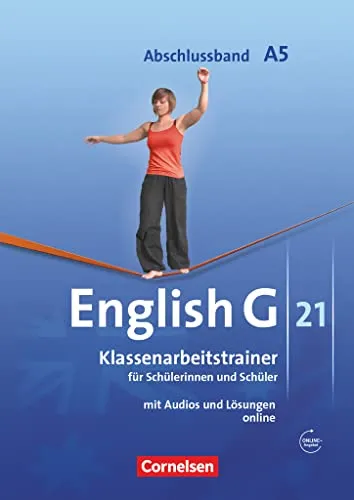 English G 21 - Abschlussband 5 für 9. Schuljahr - Klassenarbeitstrainer mit Lösungen und Audio-Materialien für die 5-jährige Sekundarstufe I. Ideal zur gezielten Vorbereitung auf Prüfungen.