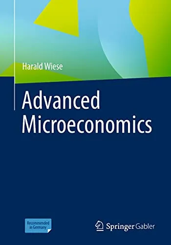 Advanced Microeconomics von Harald Wiese - Taschenbuch, 1. Auflage 2021, ideal für Studierende der Volkswirtschaftslehre und bietet tiefgehende Einblicke in mikroökonomische Theorien.