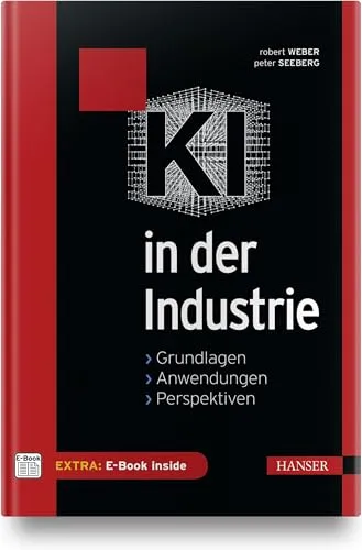 KI in der Industrie: Grundlagen, Anwendungen, Perspektiven - Inkl. E-Book - Industrie: Entdecken Sie die Grundlagen und Anwendungen der Künstlichen Intelligenz mit einem praktischen E-Book für vertieftes Wissen.