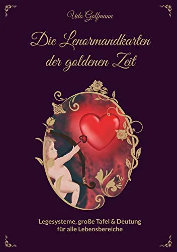 Das Lenormand der goldenen Zeit: Legesysteme, große Tafel und Deutung für alle Lebensbereiche