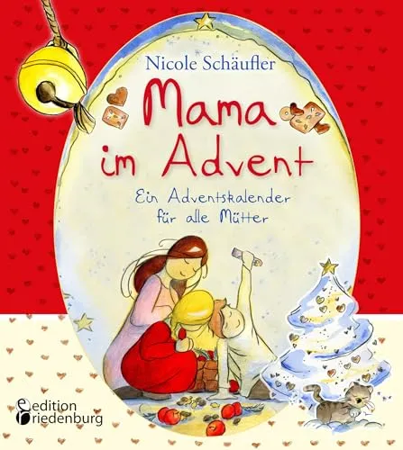Mama im Advent - Ein Adventskalender für alle Mütter - Sozialwissenschaften - Ein liebevoll gestalteter Adventskalender, der Müttern tägliche Inspiration und Freude während der Vorweihnachtszeit bietet.