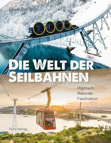 Die Welt der Seilbahnen: Hightech, Rekorde, Faszination - Ein faszinierendes Buch über die neuesten Technologien und Rekorde im Seilbahnbau, ideal für Technik- und Naturenthusiasten.
