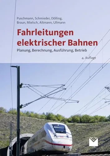Fahrleitungen elektrischer Bahnen: Planung, Berechnung, Ausführung, Betrieb - Fachbuch für Ingenieure und Techniker, umfassende Anleitung zur Planung und Ausführung von Fahrleitungen für elektrische Bahnen.