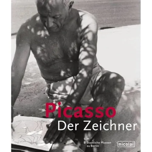 Picasso. Der Zeichner: Katalog zur Ausstellung im Museum Berggruen, Berlin, 2006/2007