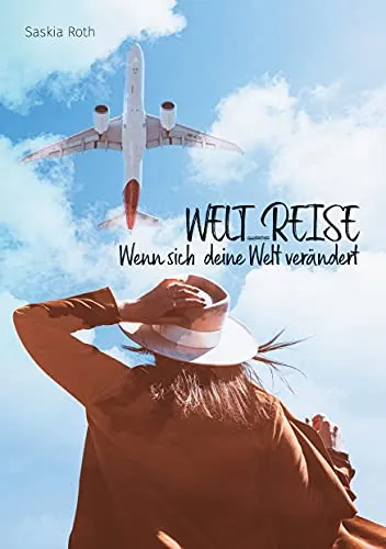 Welt_Reise: Wenn sich deine Welt verändert