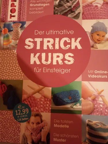Der ultimative STRICKKURS für Einsteiger - Stricken: Online-Videokurs mit bebilderten Grundlagen, tollen Modellen und schönen Mustern für einen gelungenen Einstieg.