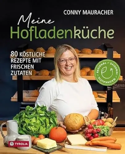 Meine Hofladenküche: 70 köstliche Rezepte - Freizeit, Haus & Garten – Entdecken Sie regionale, saisonale und nachhaltige Rezepte mit Erntekalender und praktischen Tipps für die Einkaufsplanung.
