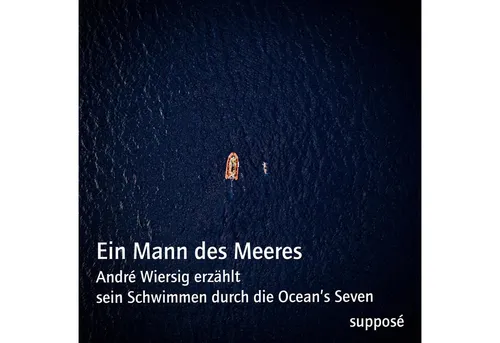 Ein Mann des Meeres: André Wiersig erzählt sein Schwimmen durch die Ocean's Seven - Hörbuch über André Wiersigs beeindruckende Schwimmabenteuer durch die Ocean's Seven, inspirierend und motivierend für Wasserliebhaber.