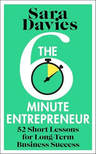 The Six-Minute Entrepreneur: The inspirational business book and Sunday Times bestseller from the Dragon’s Den star