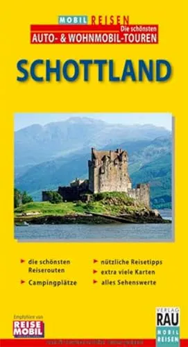 Mobil Reisen Reiseführer Schottland: Die schönsten Routen und Touren für individuelles Reisen mit dem Auto, Motorrad, Wohnmobil
