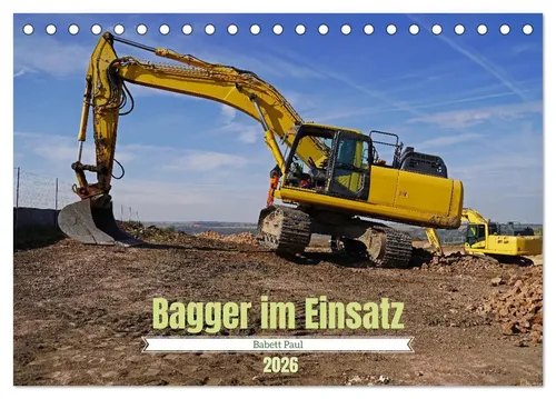 Bagger im Einsatz - Tischkalender 2026 von Babett Paul - Kalender mit 14 Seiten, zeigt faszinierende Einblicke in die Schwerlasttechnik - ideal für Technikliebhaber und als Geschenk.