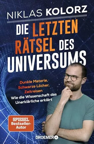 Die letzten Rätsel des Universums: Dunkle Materie, Schwarze Löcher, Zeitreisen - Informatik-Buch, das komplexe wissenschaftliche Konzepte verständlich erklärt und die Geheimnisse des Universums enthüllt.