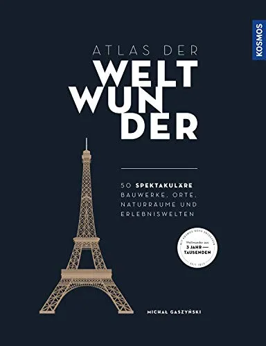 Produktbild Atlas der Weltwunder: Bauwerke, Schauplätze, Naturräume, Erlebniswelten