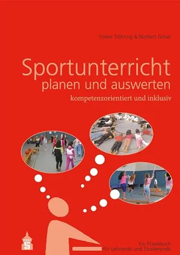 Sportunterricht planen und auswerten: kompetenzorientiert und inklusiv: Ein Praxisbuch für Lehrende und Studierende