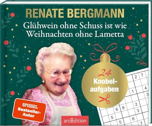 Renate Bergmann Adventskalender: Glühwein ohne Schuss ist wie Weihnachten ohne Lametta - Humoristischer Adventskalender mit 24 Knobelaufgaben und aufschneidbaren Seiten für einen unterhaltsamen Countdown bis Weihnachten.