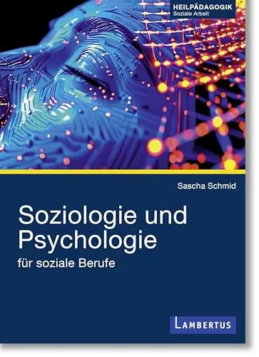 Soziologie und Psychologie für soziale Berufe - Fachbuch für Soziologie, bietet praxisnahe Einblicke und wertvolle Kenntnisse für soziale Berufe.