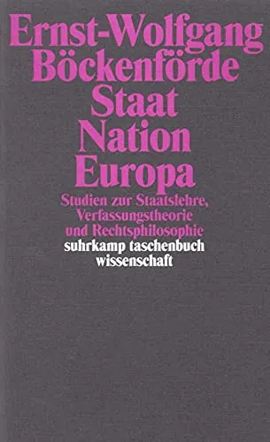 Staat, Nation, Europa: Studien zur Staatslehre, Verfassungstheorie und Rechtsphilosophie - Recht: Umfassende Analysen zu Staatslehre und Rechtsphilosophie, die tiefere Einblicke in europäische Verfassungsfragen bieten.