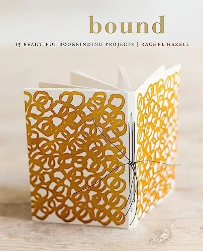 Bound: 15 Beautiful Bookbinding Projects by Rachel Hazell - Bücher - Entdecken Sie kreative Buchbindetechniken mit 15 inspirierenden Projekten für Anfänger und Fortgeschrittene.