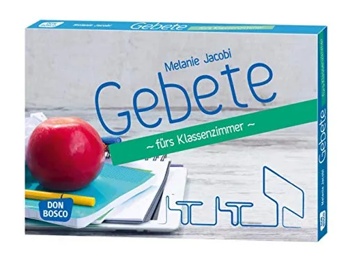 Gebete fürs Klassenzimmer: 30 Gebete