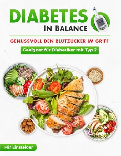 Diabetes in Balance! Genussvoll den Blutzucker im Griff