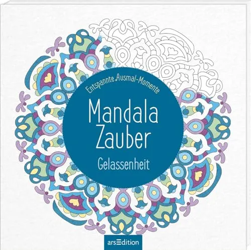 Mandala-Zauber – Gelassenheit: Entspannte Ausmal-Momente | Wunderbare Ausmalmotive und Mandalas (Malprodukte für Erwachsene)