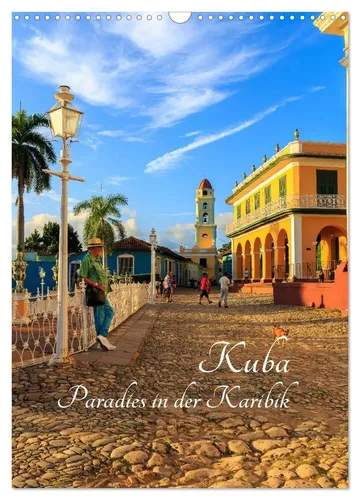 Wandkalender Kuba - Paradies in der Karibik 2026 - Erleben Sie Kuba durch beeindruckende Fotografien. Hochwertiger DIN A3 Kalender, ideal für Reisefans und Kunstliebhaber.