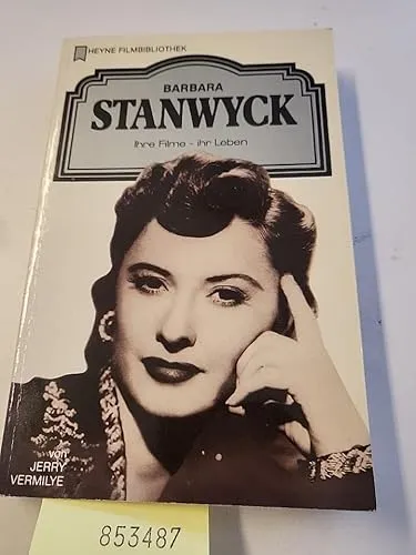 Barbara Stanwyck. Ihre Filme - ihr Leben.