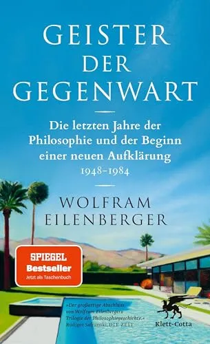 Geister der Gegenwart: Die letzten Jahre der Philosophie und der Beginn einer neuen Aufklärung 1948 – 1984 | SPIEGEL-Bestseller