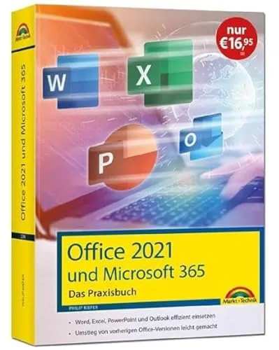 Office 2021 - Das Praxishandbuch: - Word, Excel, PowerPoint und Outlook effizient nutzen, auch für Microsoft 365