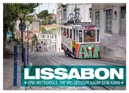 CALVENDO Wandkalender Lissabon - Eine Metropole, die vielseitiger kaum sein kann. (Wandkalen
