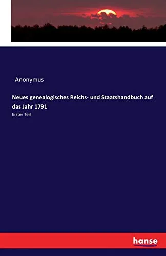Produktbild Neues genealogisches Reichs- und Staatshandbuch 1791: Erster Teil