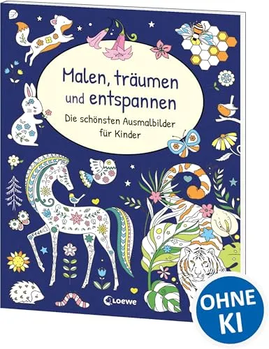 Malen, träumen und entspannen - Die schönsten Ausmalbilder für Kinder: Ausmalbuch für Kinder ab 6 Jahren für fantasievolle Ruhepausen