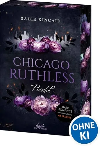 Chicago Ruthless (Band 4) - Painful: Der spektakuläre Abschluss der heißen Dark-Mafia-Reihe mit verführerischem Throuple - Mit exklusivem Lesezeichen und Farbschnitt in der 1. Auflage - Ab 18 Jahren
