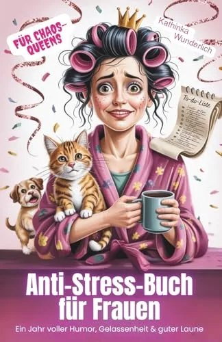 Anti-Stress-Buch für Frauen: Ein Jahr voller Humor, Gelassenheit und guter Laune: Geschenk für Frauen, Kolleginnen, beste Freundinnen zum Geburtstag oder einfach nur so.