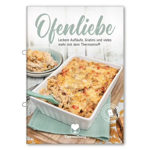 ThermoTasty Ofenliebe: Aufläufe, Gratins Rezeptheft Kochbuch Rezept Thermomix ®