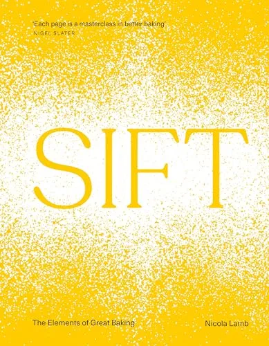 SIFT: The Sunday Times bestselling baking book - Backbuch für Hobbybäcker, mit kreativen Rezepten und Tipps für perfekte Backergebnisse.