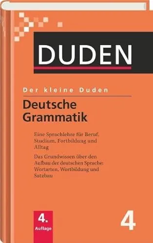 Der kleine Duden – Deutsche Grammatik: Eine Sprachlehre für Beruf, Studium, Fortbildung und Alltag