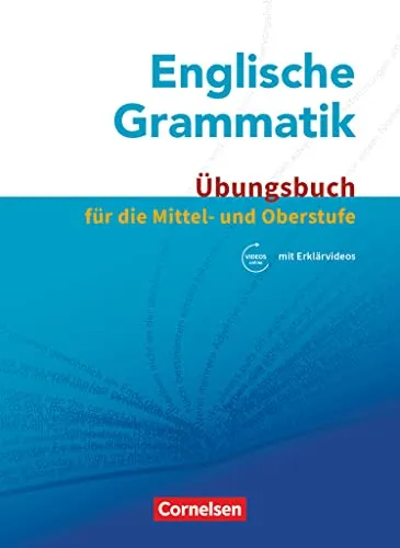 Englische Grammatik - Für die Mittel- und Oberstufe: Übungsbuch - Englische Grammatik Übungsbuch für Mittel- und Oberstufe, ideal zur gezielten Vorbereitung auf Prüfungen und zur Verbesserung der Sprachkenntnisse.