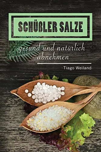 Schüßler Salze: Mit Schüßler Salzen gesund und natürlich abnehmen