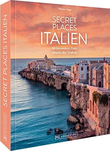 Reisebildband Geheimtipps Italien: 60 besondere Ziele abseits des Trubels - Freizeit, Haus & Garten – Entdecken Sie versteckte Schätze Italiens mit einzigartigen Bildern und Insider-Tipps für unvergessliche Reisen.