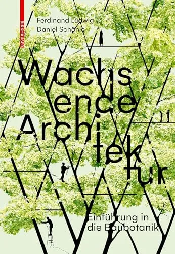 Wachsende Architektur: Einführung in die Baubotanik - Umweltwissenschaft, innovative Ansätze zur Integration von Pflanzen in Architektur für nachhaltige Bauprojekte.