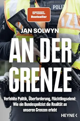 An der Grenze: Verfehlte Politik, Überforderung, Flüchtlingselend – Einblick eines Bundespolizisten - Soziologie-Referenz: Authentische Schilderung der Herausforderungen und Realitäten an unseren Grenzen aus der Perspektive eines Bundespolizisten.