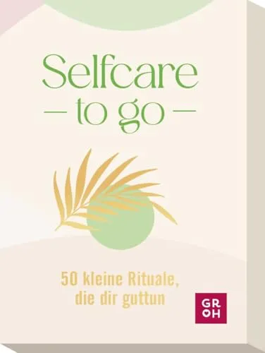 Selfcare to go: 50 kleine Rituale, die dir guttun | Kartenbox mit 50 Anregungen für mehr Selbstliebe, Selbstfürsorge und persönliches Wohlbefinden im Alltag (Affirmationskarten to go)