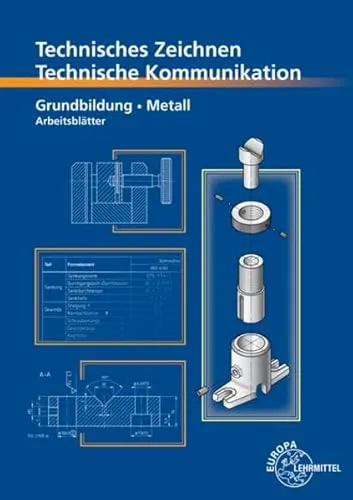 Technisches Zeichnen Technische Kommunikation Metall Grundbildung: Arbeitsblätter