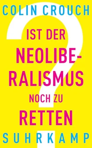 Ist der Neoliberalismus noch zu retten? (suhrkamp taschenbuch)