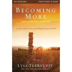 Produktbild Becoming More Than a Good Bible Study Girl Participant's Guide Living the Faith after Bible Class Is Over