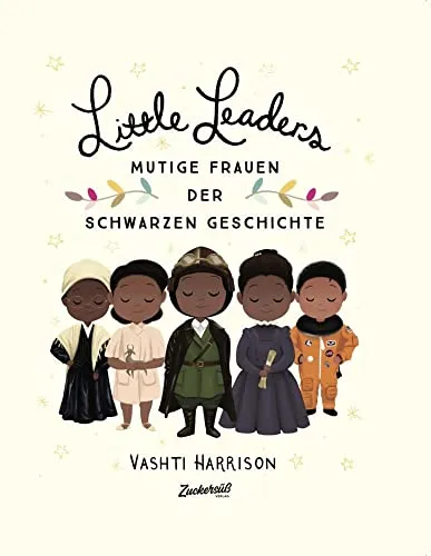 Little Leaders: Starke Frauen der Schwarzen Geschichte - Hörbuch über inspirierende Frauen, die die Welt veränderten. Ideal für Kinder ab 6 Jahren und perfekt für den Black History Month.