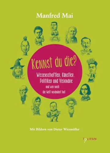 Kennst du die?: Wissenschaftler, Künstler, Politiker und Visionäre und wer noch die Welt verändert hat (Sachbuch)